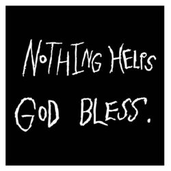 Cover of Nothing Helps God Bless.