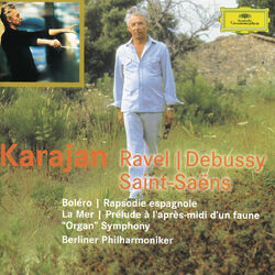 Cover of Ravel: Bolero; Rapsodie espagnole / Debussy: La mer; Prélude à l'après-midi d'un faune / Saint-Saens: "Organ" Symphony