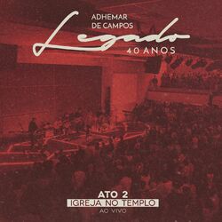 Cover of Legado 40 Anos - Ato 2 Igreja no Templo (Ao Vivo)