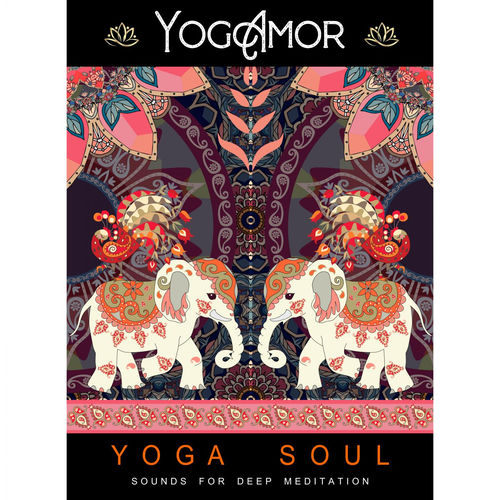 Yoga Soul - Sounds For Deep Meditation