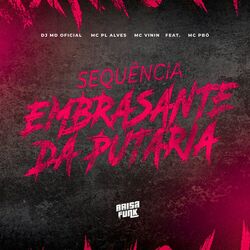 Cover of SEQUÊNCIA EMBRASANTE DA PUTARIA (feat. Mc Pbó)
