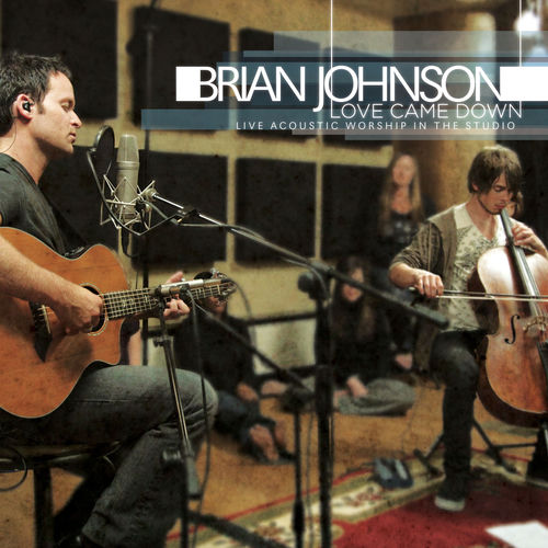 Love Came Down - feat. Brian Johnson by Brian Johnson - 130 BPM