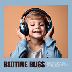 Cover of Bedtime Bliss: Soothing New Age Tunes for Cheerful, Relaxed Kids