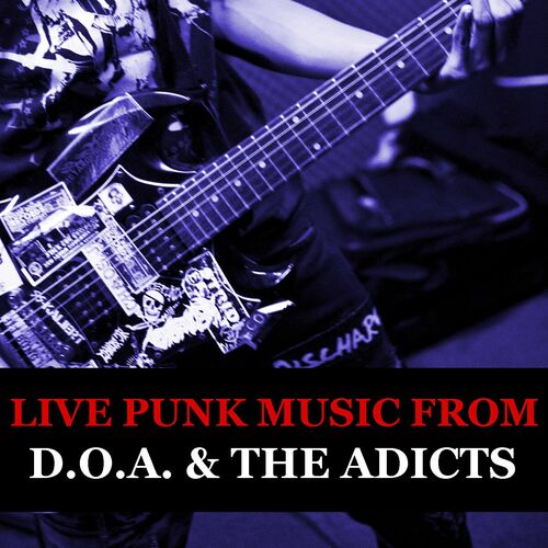 D O A  Live Punk Music From D O A  The Adicts lyrics and  