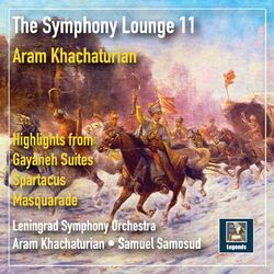 Cover of The Symphony Lounge, Vol. 11: Khachaturian — Highlights from Gayaneh Suites, Spartacus & Masquarade