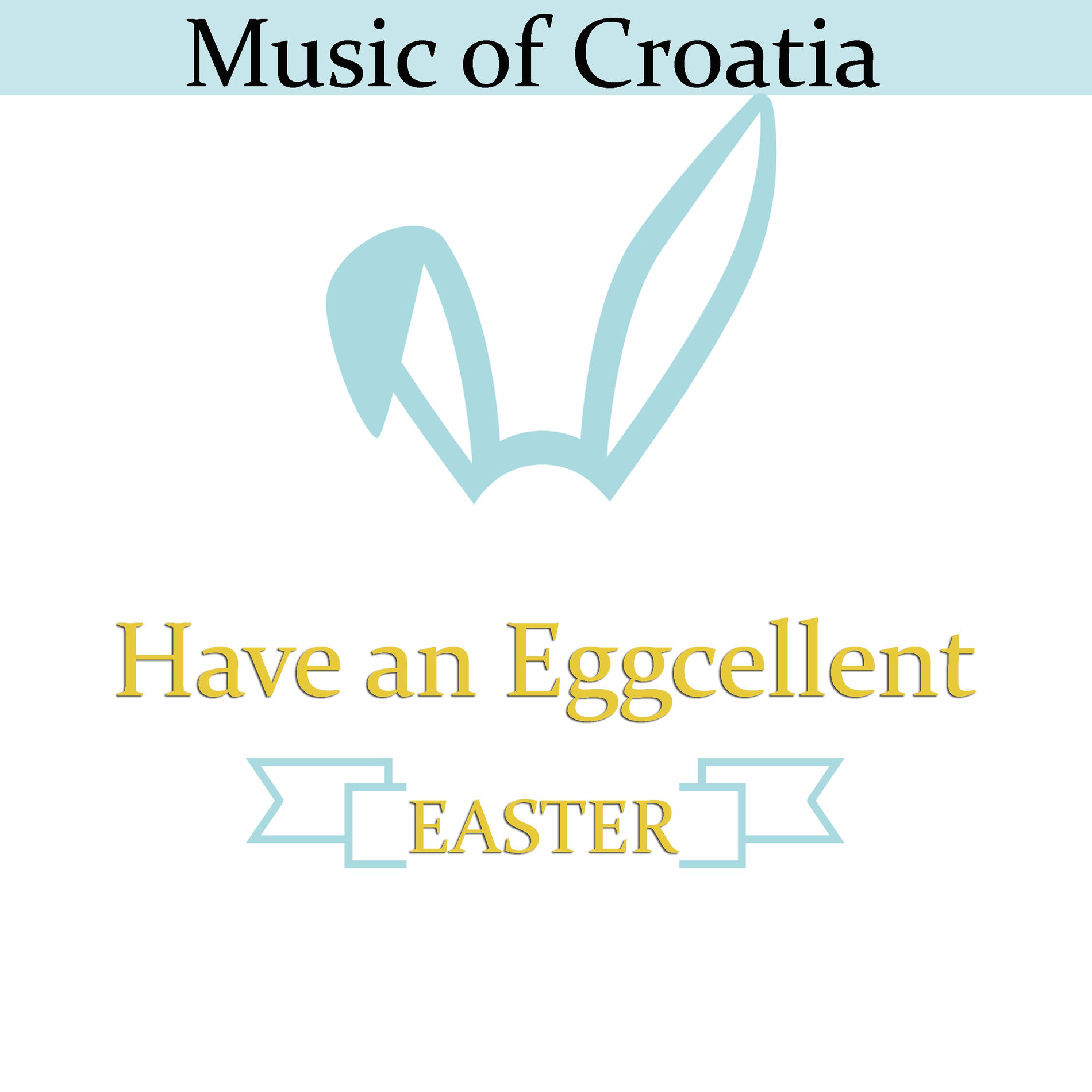 Album cover of Music of Croatia - Have an Eggcellent Easter