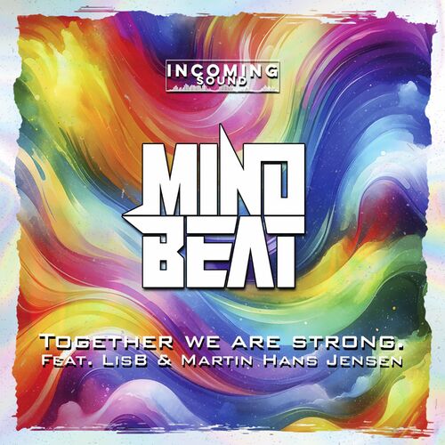  Mindbeat feat. LisB and Martin Hans Jensen - Together We Are Strong (2024) 