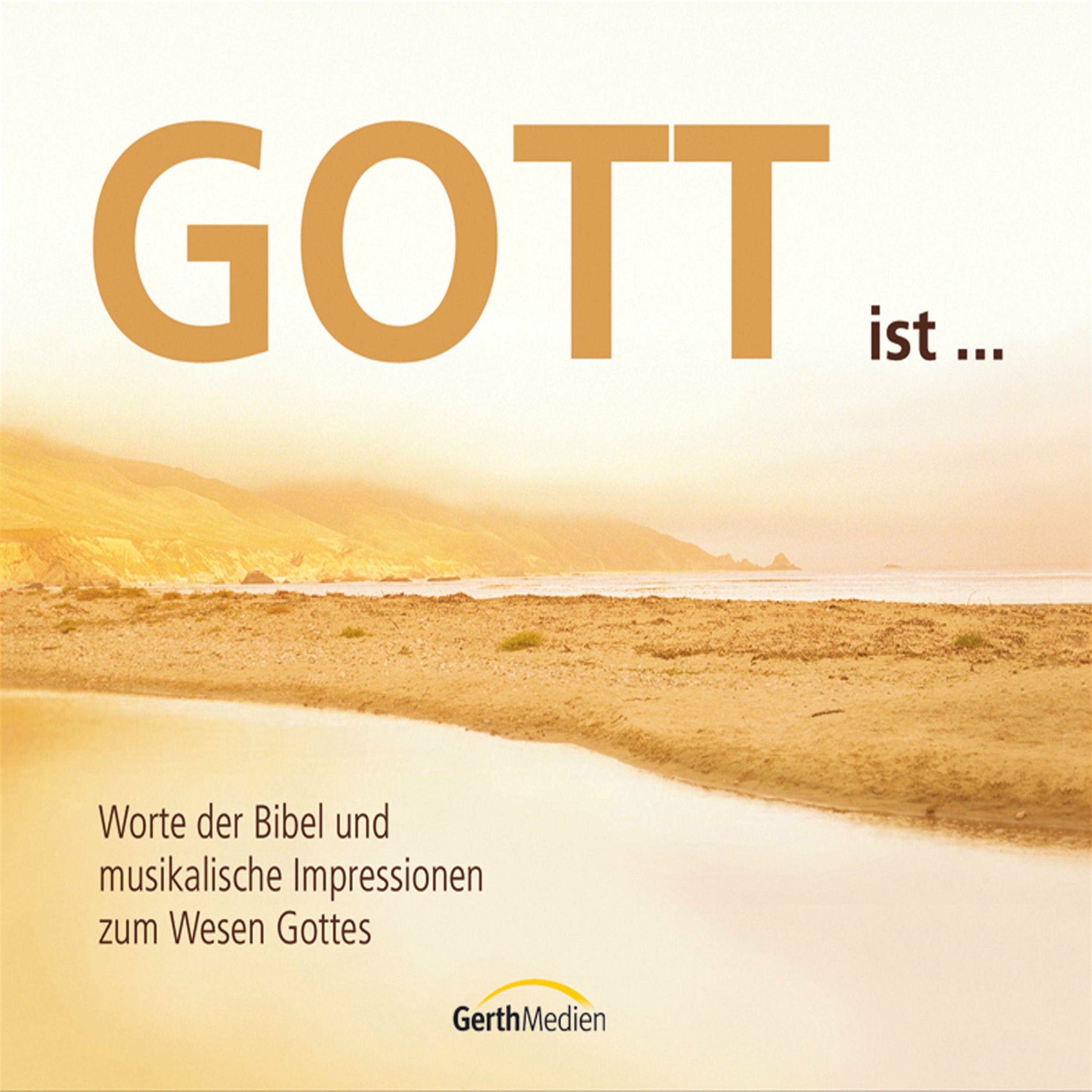 Album cover of Gott ist … (Worte der Bibel und musikalische Impressionen zum Wesen Gottes)