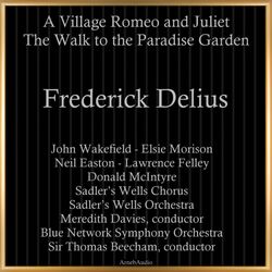Cover of Frederick Delius: A Village Romeo and Juliet - The Walk to the Paradise Garden