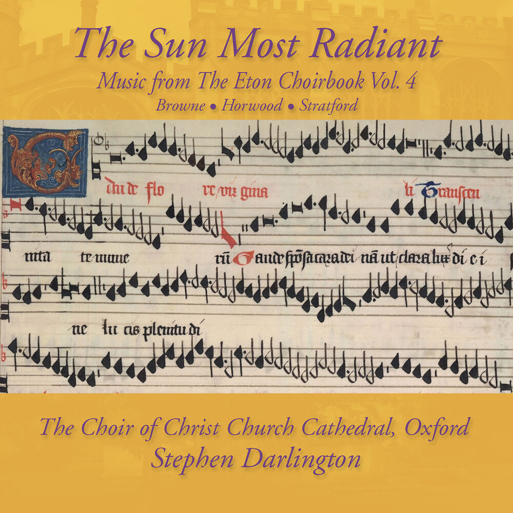 Picture of The Sun Most Radiant: Music from The Eton Choirbook Vol. 4 – Browne • Horwood • Stratford