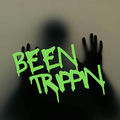 Been Trippin