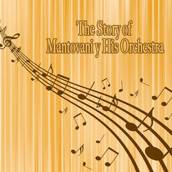 Cover of The Story of… Mantovani & His Orchestra