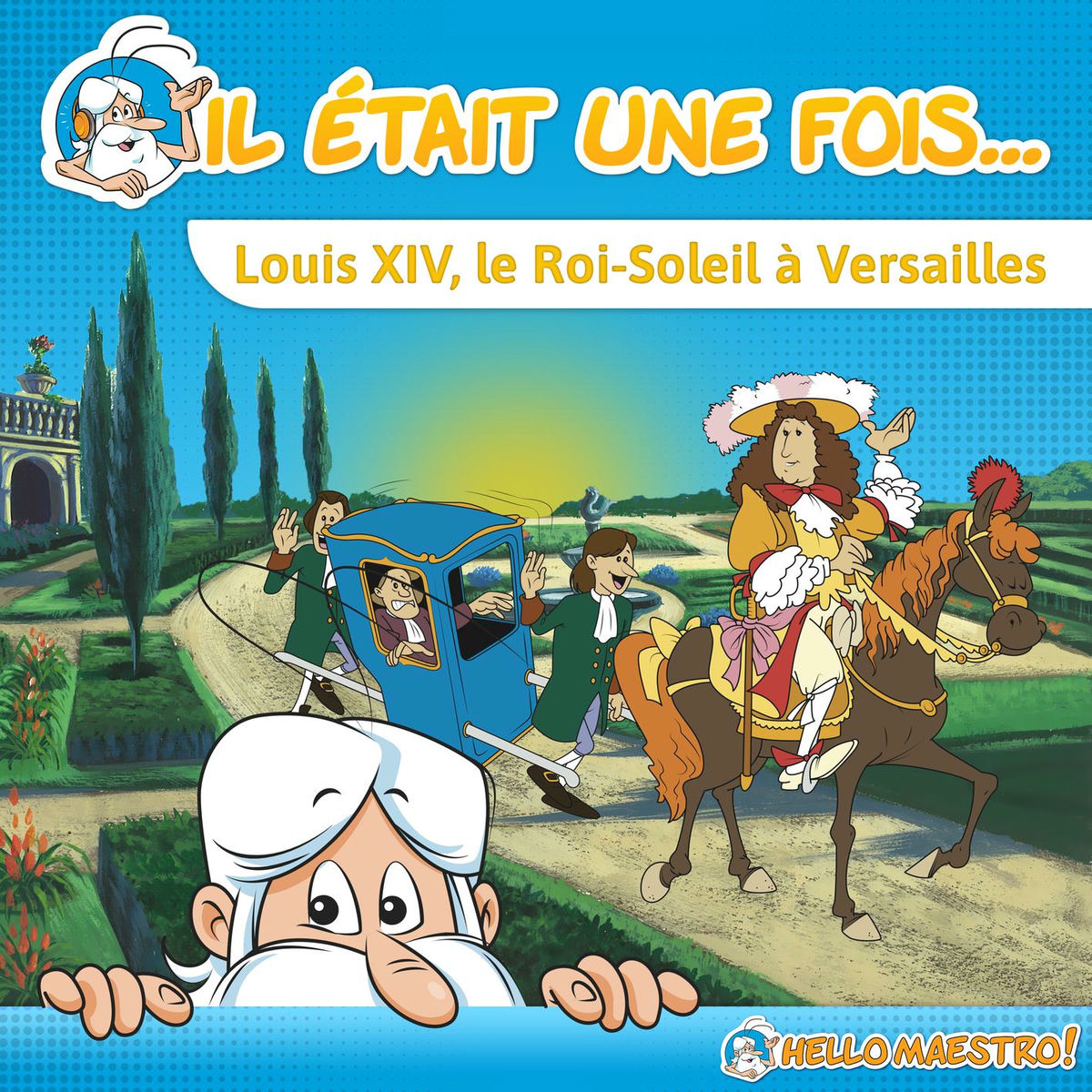 Album cover of Il était une fois... Louis XIV, Le Roi-Soleil à Versailles