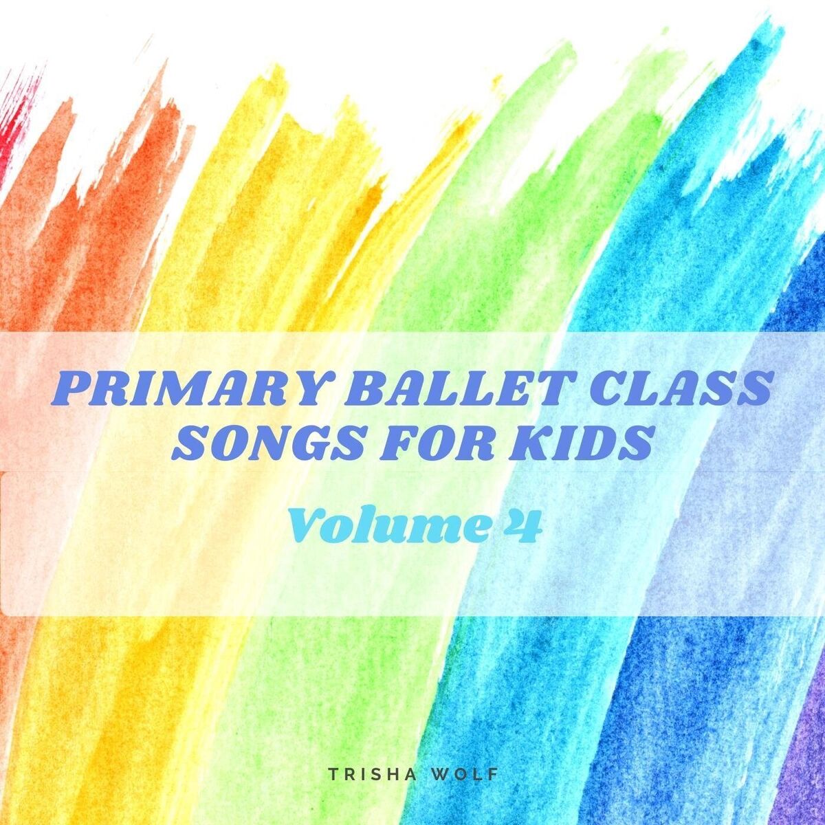 Album cover of Primary Ballet Class: Songs for Kids, Volume Four