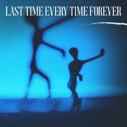 Cover of Last Time Every Time Forever