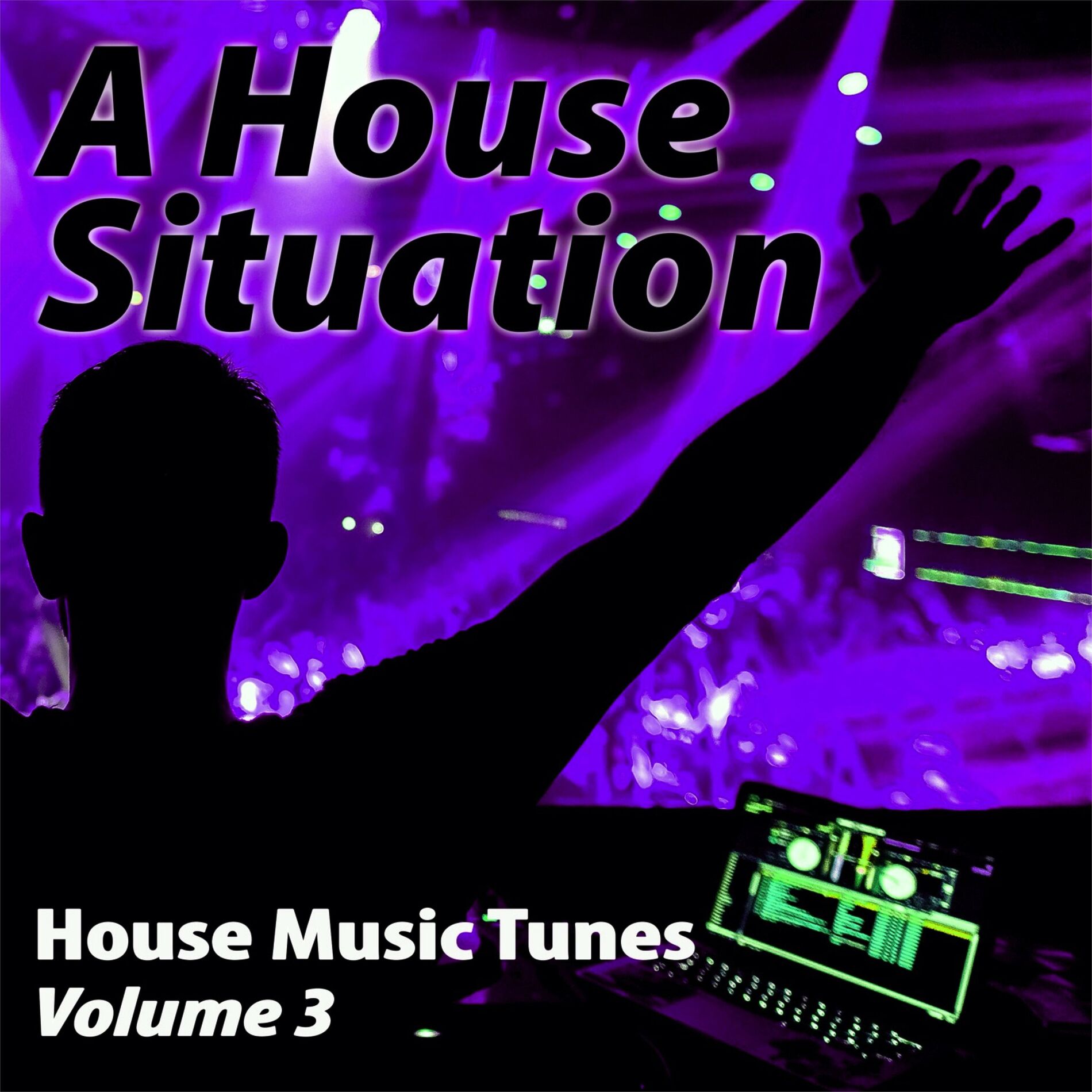 Album cover of A House Situation, 3 - House Music Tunes (Album)