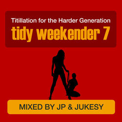 Cover of Tidy Weekender 7: Titillation For The Harder Generation