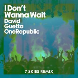 Cover of I Don't Wanna Wait (7 SKIES Remix)