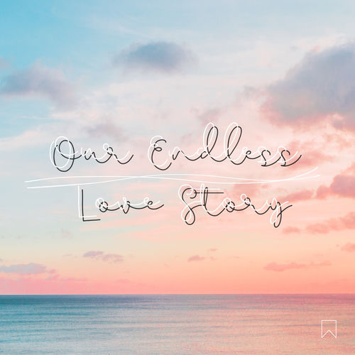 Our Endless Love Story