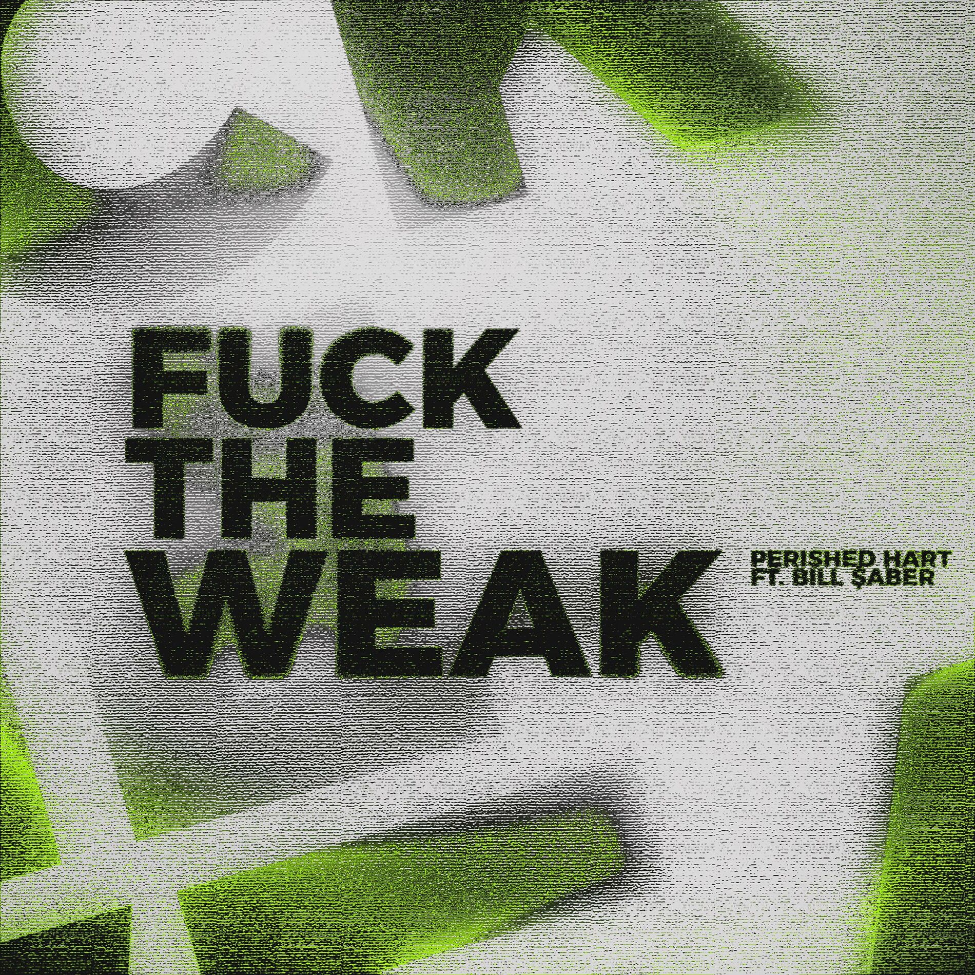 Album cover of FUCK THE WEAK (feat. Bill $aber & ARAGOTH)
