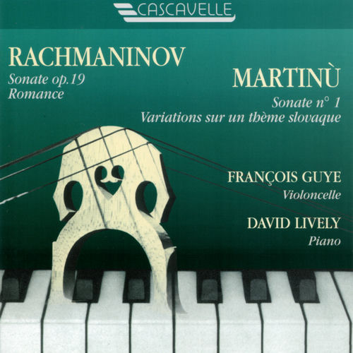 Rachmaninoff: Cello Sonata in G Minor, Op. 19 - Romance in F Minor, Op. 10, No. 6 - Martinů: Variations on a Slovakian Theme, H. 3