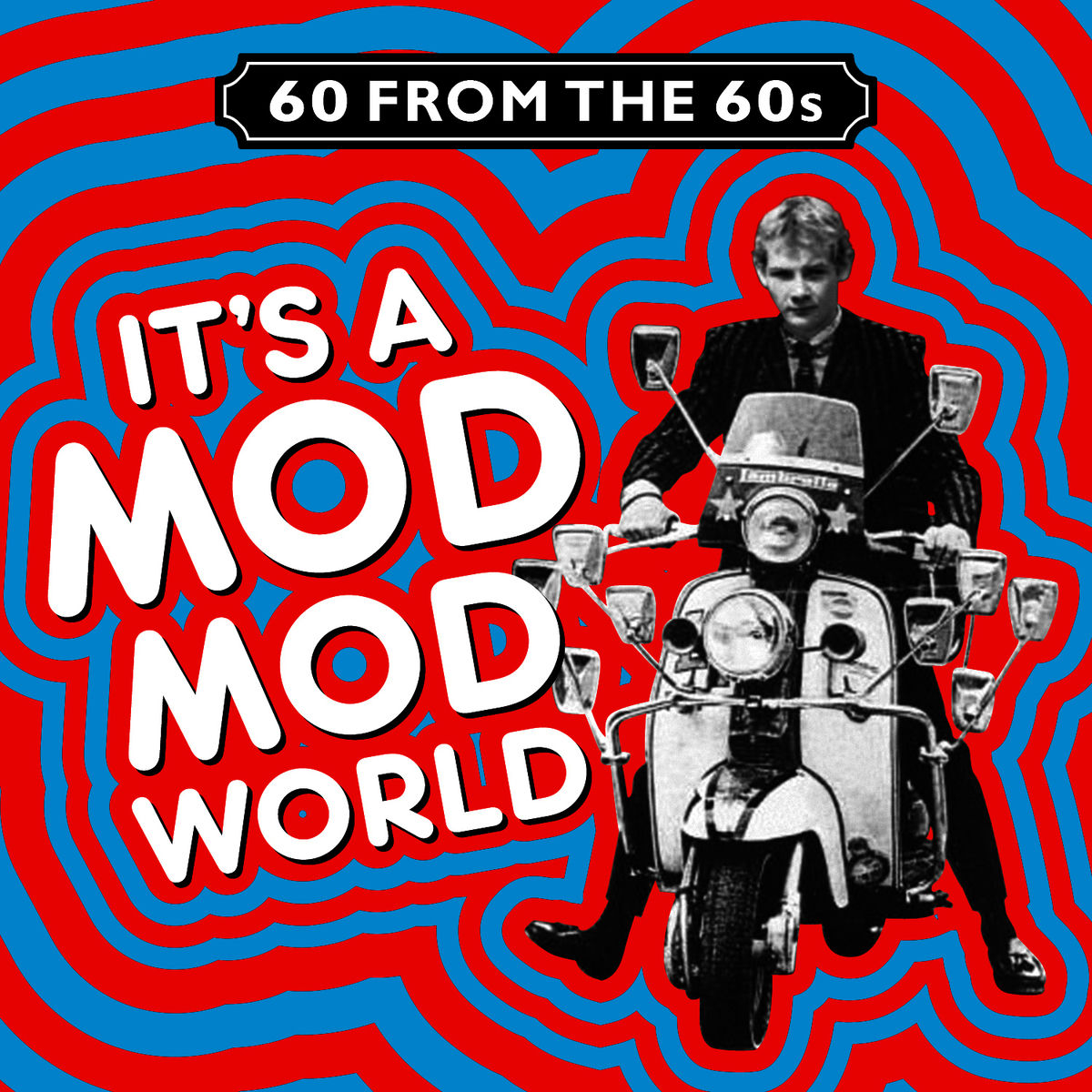 Various Artists - 60 from the 60s - It's a Mod Mod World | Deezer