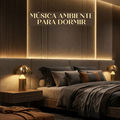 M&uacute;sica Ambiente Para Dormir