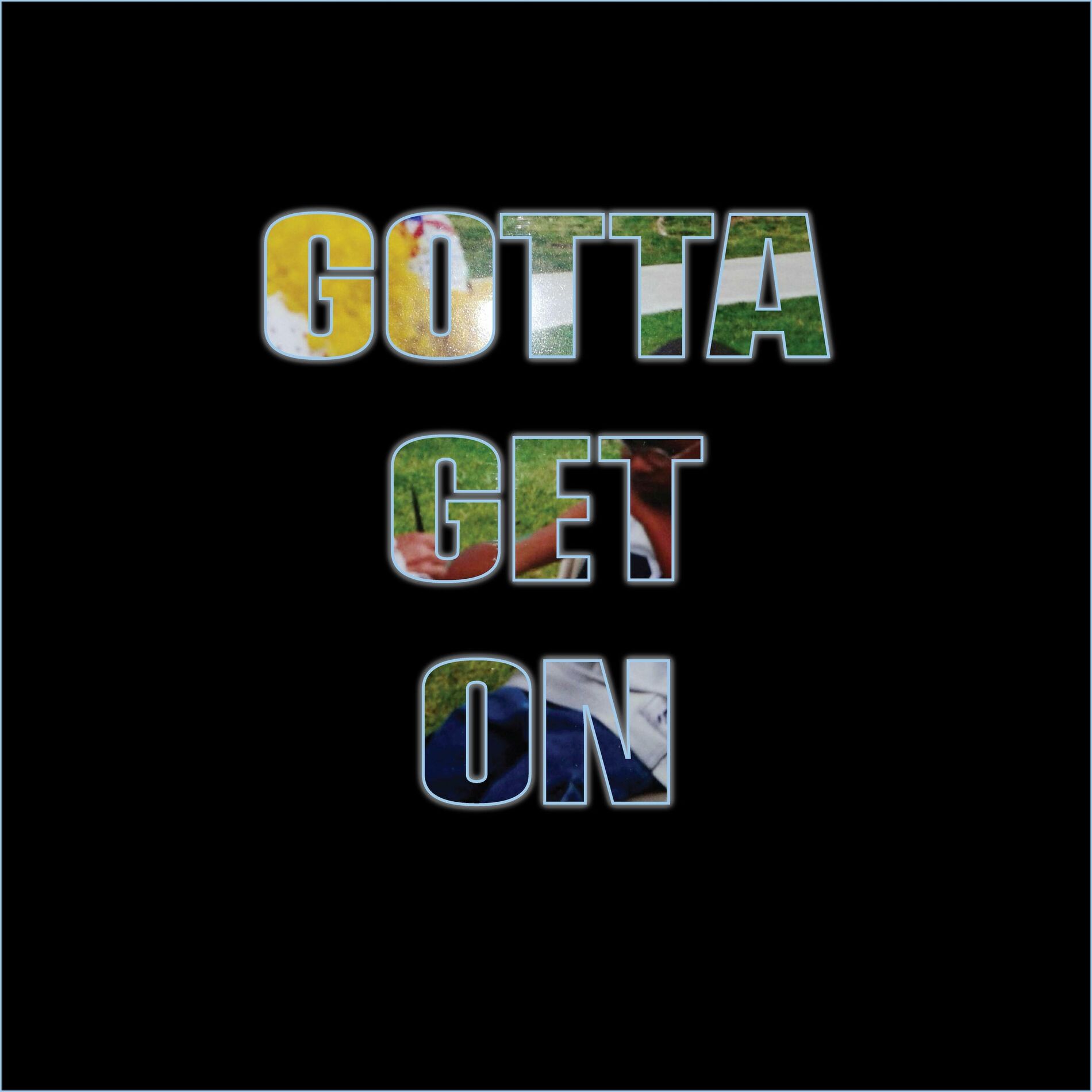 Album cover of Gotta Get On