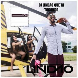 Cover of Dj Lindão Que Ta Tocando 006