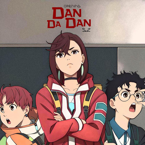 Dimension Anime - DAN DA DAN (Opening | Season 2) | Deezer