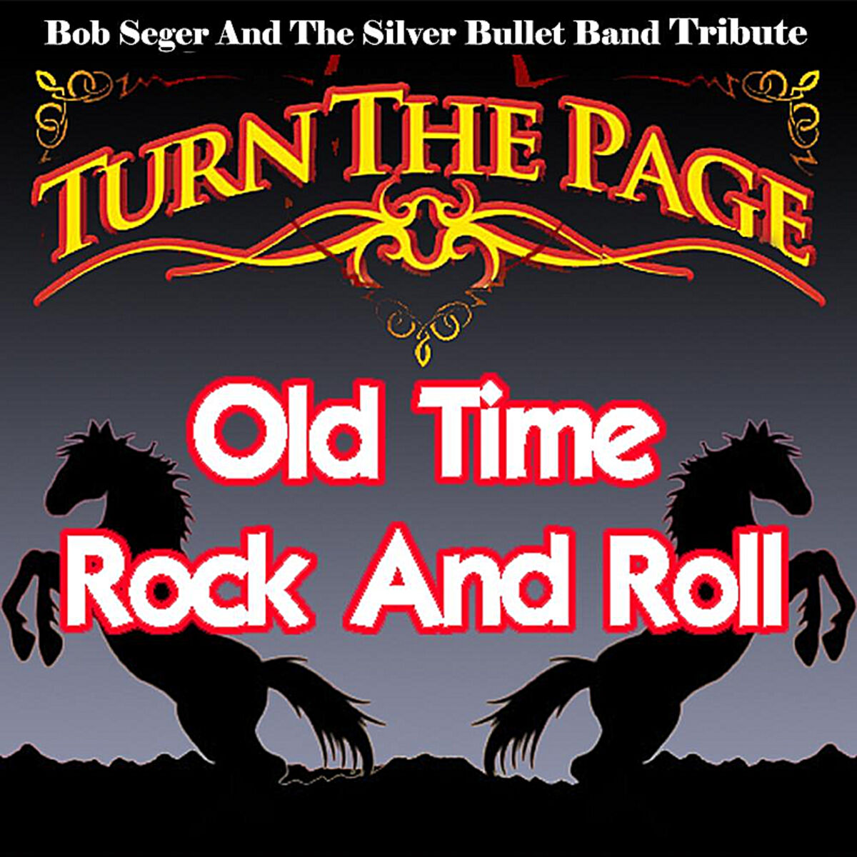 Album cover of Old Time Rock and Roll - Bob Seger and the Silver Bullet Band Tribute