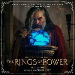 Cover of The Lord of the Rings: The Rings of Power (Season Two, Episode Six: Where Is He? - Amazon Original Series Soundtrack)