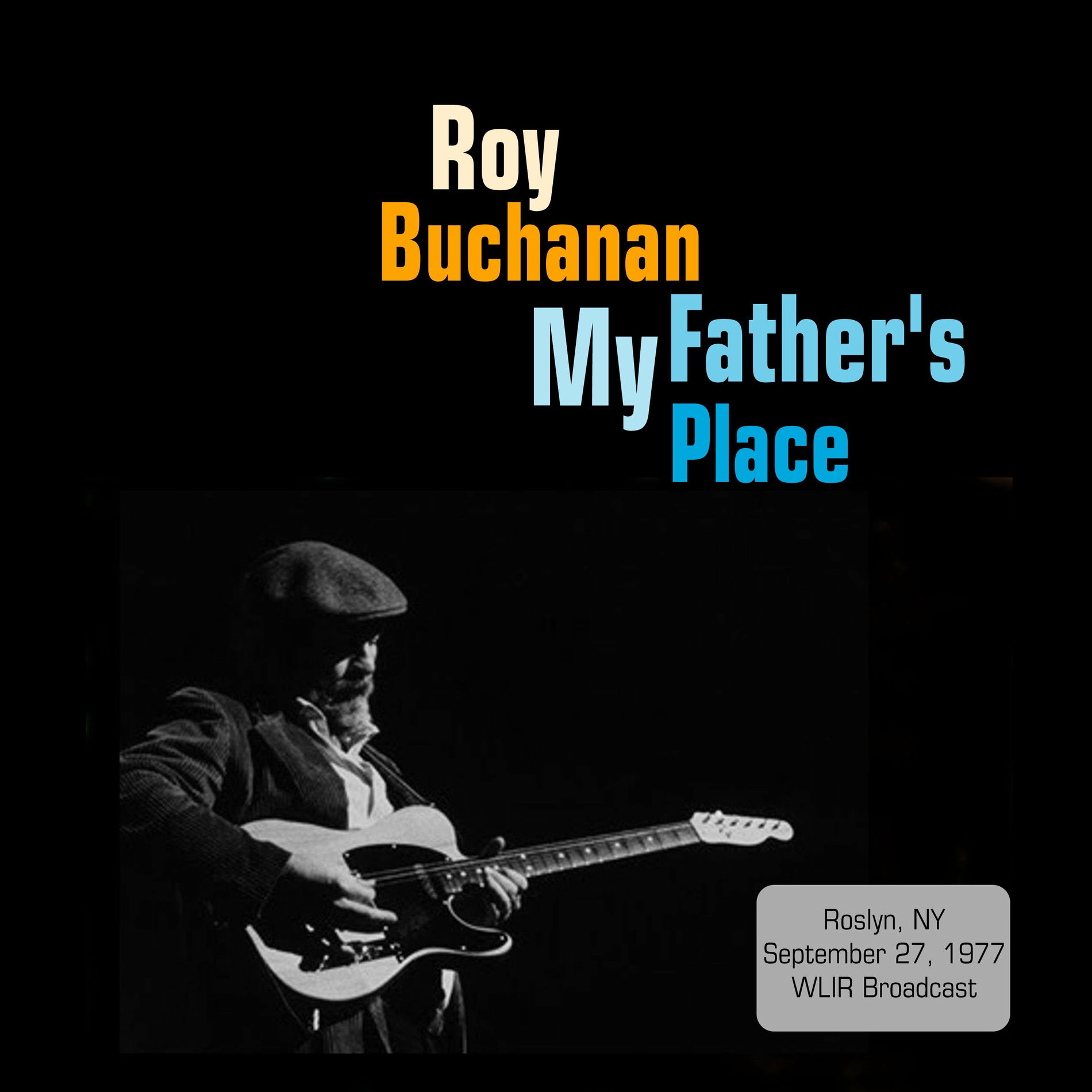 Roy Buchanan - My Father's Place, Roslyn, NY 1977 | Deezer