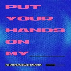 Cover of Put Your Hands On My ____ (feat. Saucy Santana)