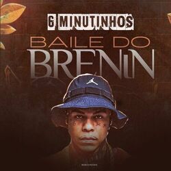 Cover of 6 MINUTINHOS BAILE DO BRENIN