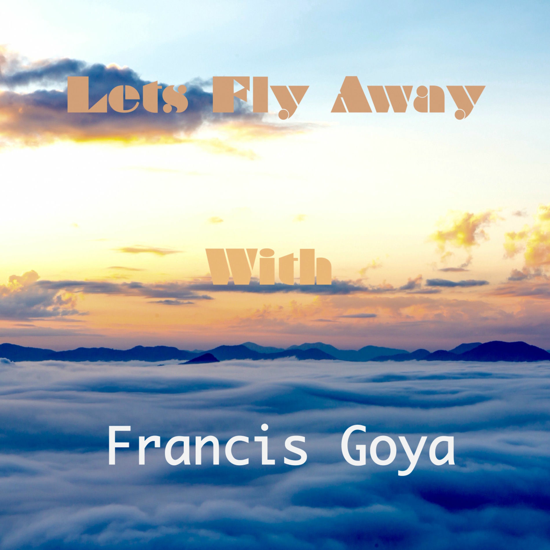 Album cover of Let's Fly Away With Francis Goya