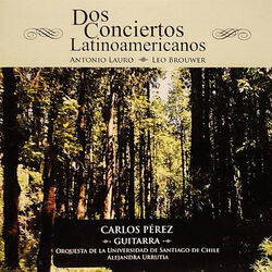 Cover of Dos Conciertos Latinoamericanos: Concierto N.1 Para Guitarra Y Orquesta De A. Lauro, Concierto Elegiaco De Leo Brouwer