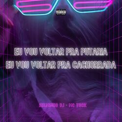 Cover of Eu Vou Voltar pra Putaria Eu Vou Voltar pra Cachorrada