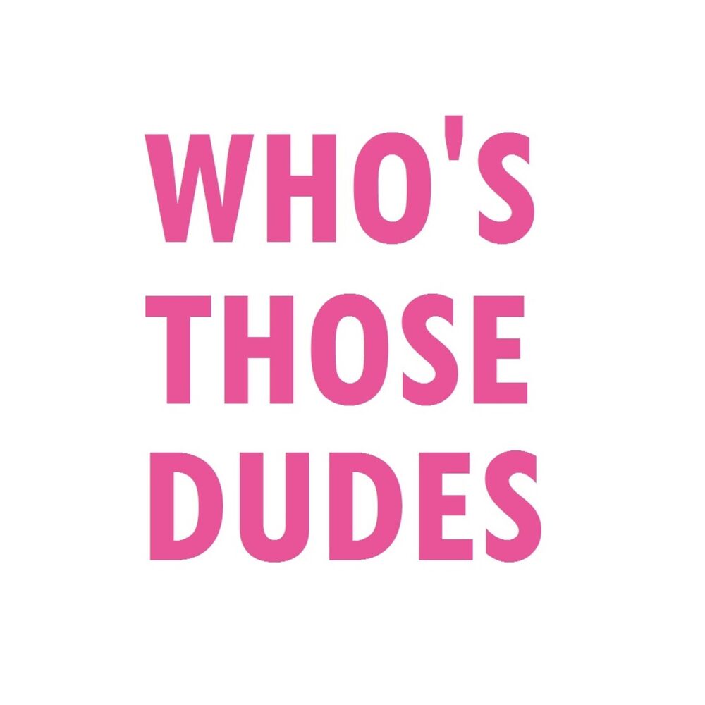 Picture of Who's Those Dudes