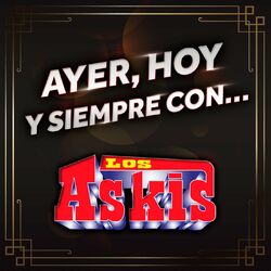 Cover of Ayer, Hoy Y Siempre Con... Los Askis