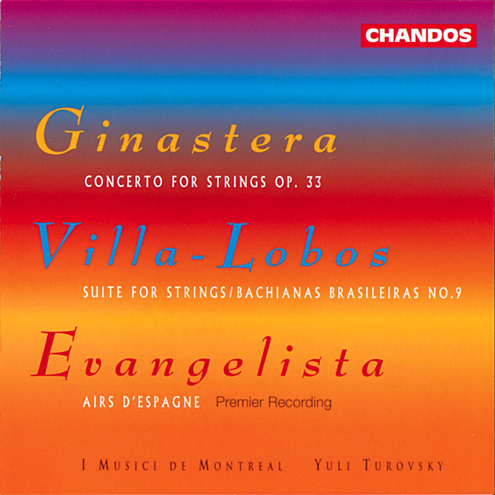 Ginastera: Concerto for Strings - Villa-Lobos: Suite for Strings, Bachianas brasileiras - Evangelista: Airs d'Espagne for String O