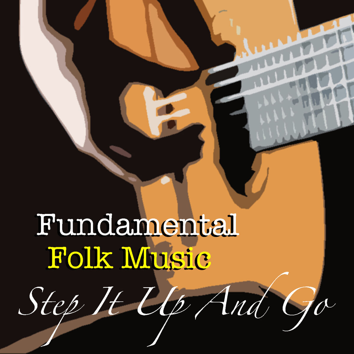 Album cover of Step It Up And Go Fundamental Folk Music