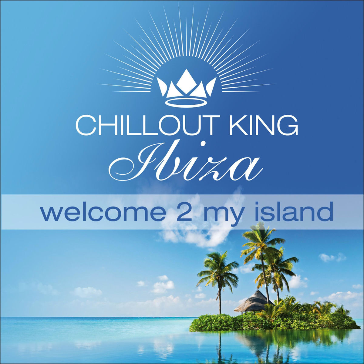 Album cover of Chillout King Ibiza – Welcome 2 My Island