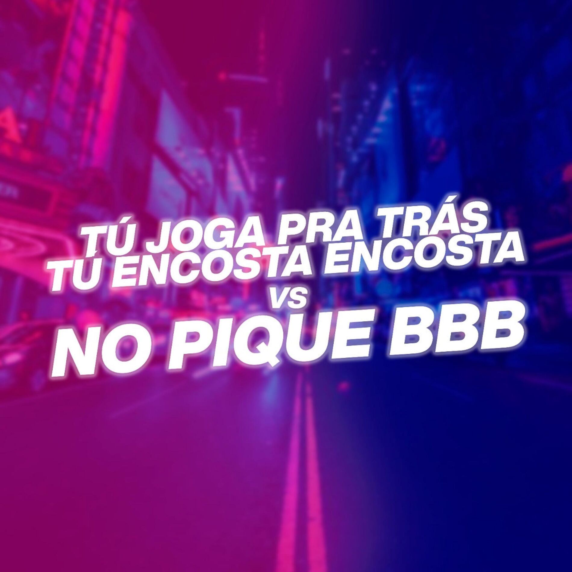 Album cover of TU JOGA PRA TRAS TU ENCOSTA ENCOSTA vs NO PIQUE BBB (DJ DN O ASTRO Remix)