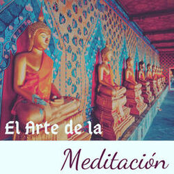 Cover of El Arte de la Meditación - La Mejor Música para Meditar, Dormir y Sanar