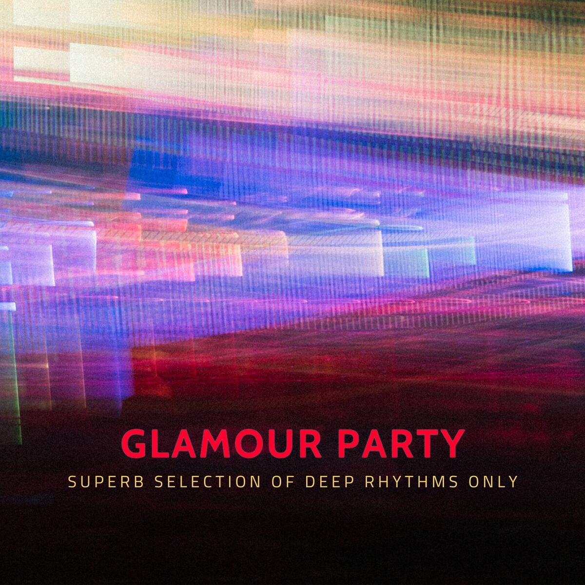 Album cover of Glamour Party - Superb Selection of Deep Rhythms Only