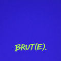 Brut(e).