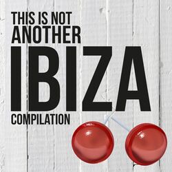 Cover of This Is Not Another Ibiza Compilation (V/A)