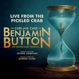 The Curious Case of Benjamin Button the Musical (Live from the Pickled Crab)