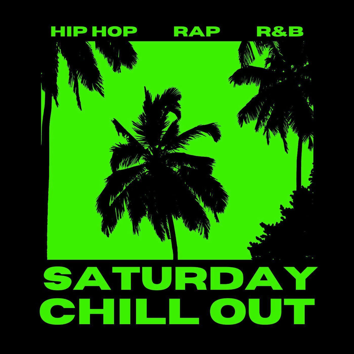 Album cover of Saturday Chill Out: Hip Hop, Rap and R&B